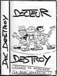 Docteur Destroy : Prière de Dépasser la Dose Prescrite !